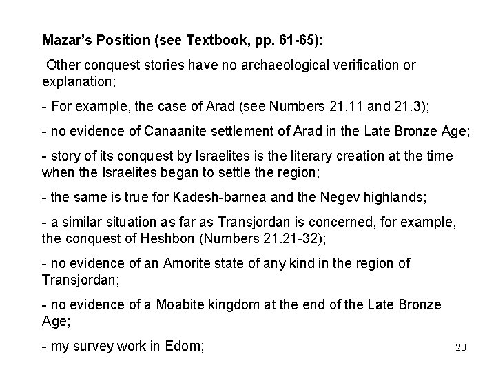 Mazar’s Position (see Textbook, pp. 61 -65): Other conquest stories have no archaeological verification