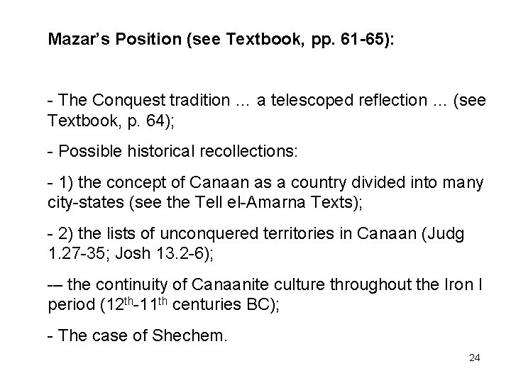 Mazar’s Position (see Textbook, pp. 61 -65): - The Conquest tradition … a telescoped