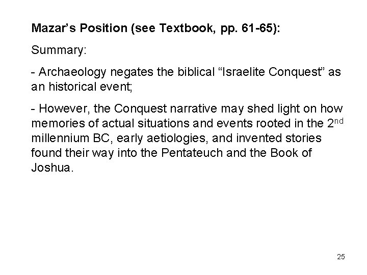 Mazar’s Position (see Textbook, pp. 61 -65): Summary: - Archaeology negates the biblical “Israelite