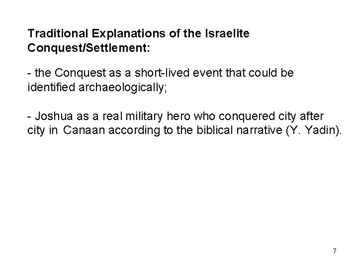 Traditional Explanations of the Israelite Conquest/Settlement: - the Conquest as a short-lived event that