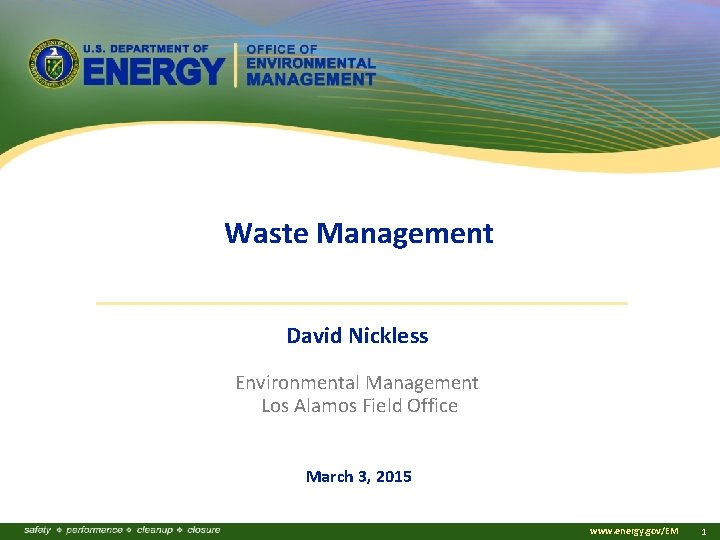 Waste Management David Nickless Environmental Management Los Alamos Field Office March 3, 2015 www.