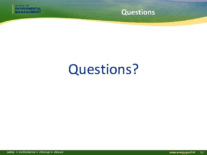 Questions? www. energy. gov/EM 11 