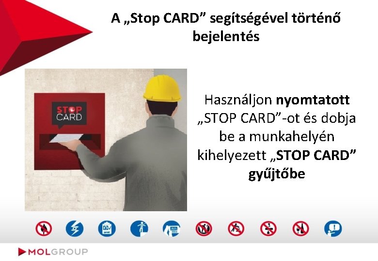 A „Stop CARD” segítségével történő bejelentés Használjon nyomtatott „STOP CARD”-ot és dobja be a