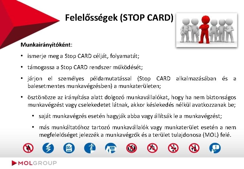 Felelősségek (STOP CARD) Munkairányítóként: • ismerje meg a Stop CARD célját, folyamatát; • támogassa