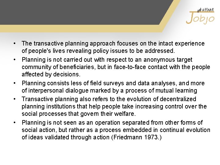  • The transactive planning approach focuses on the intact experience of people's lives