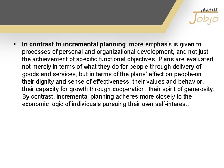  • In contrast to incremental planning, more emphasis is given to processes of