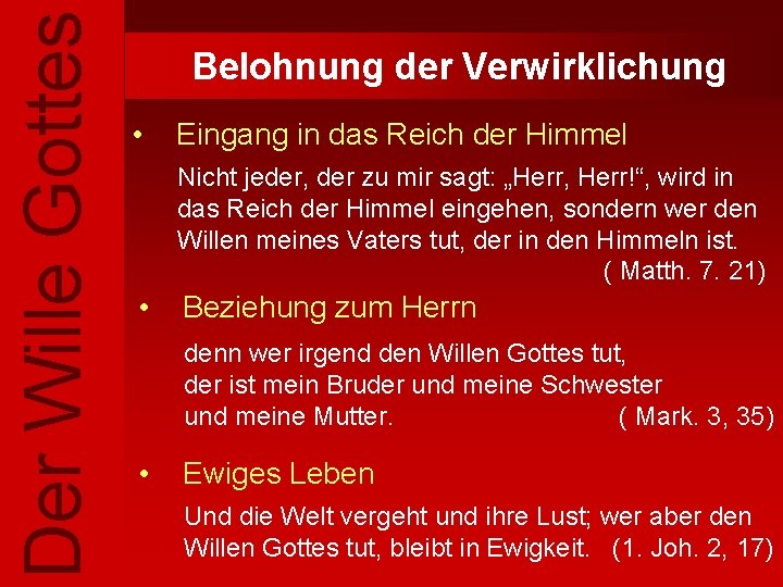 Der Wille Gottes Belohnung der Verwirklichung • Eingang in das Reich der Himmel Nicht Der Wille Gottes Belohnung der Verwirklichung • Eingang in das Reich der Himmel Nicht