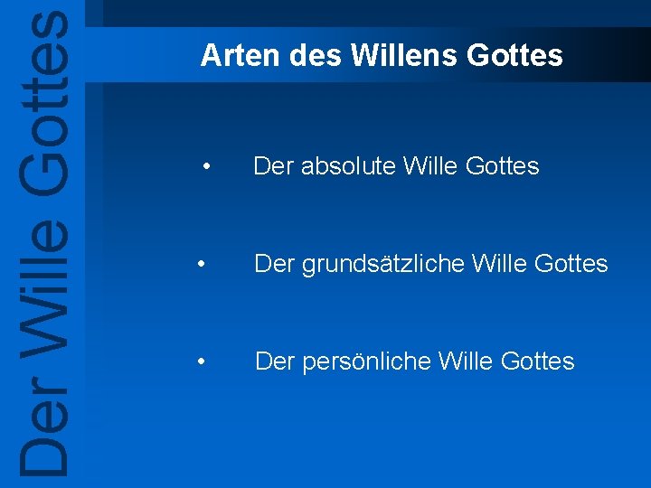 Der Wille Gottes Arten des Willens Gottes • Der absolute Wille Gottes • Der Der Wille Gottes Arten des Willens Gottes • Der absolute Wille Gottes • Der