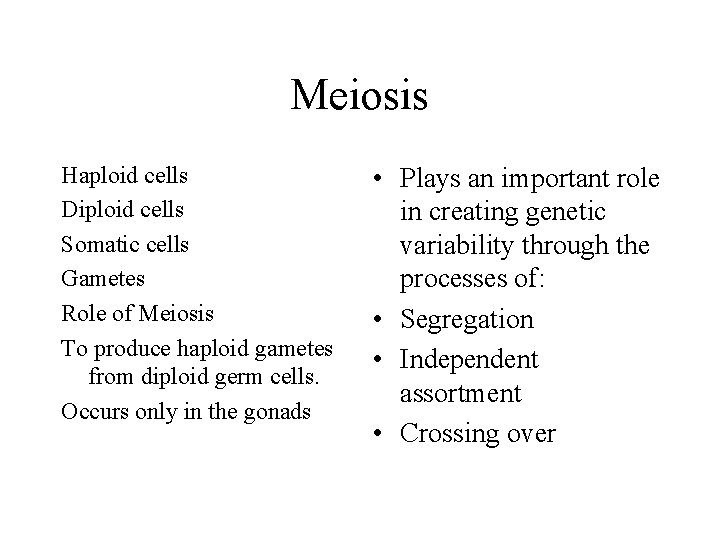 Meiosis Haploid cells Diploid cells Somatic cells Gametes Role of Meiosis To produce haploid