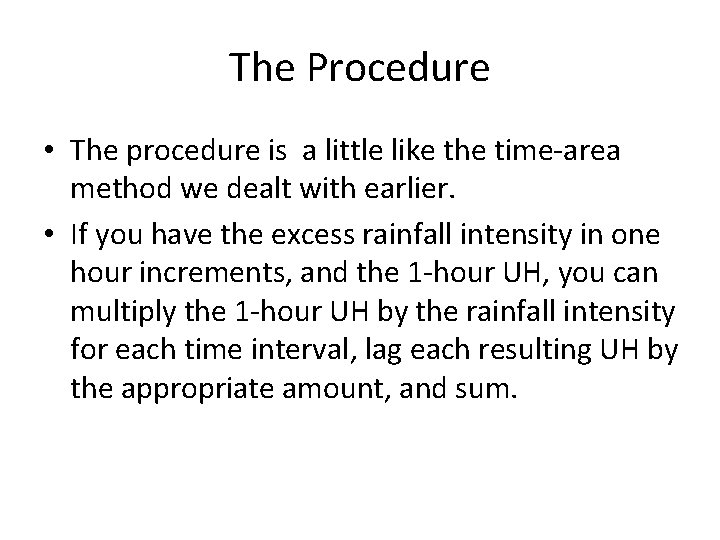 The Procedure • The procedure is a little like the time-area method we dealt