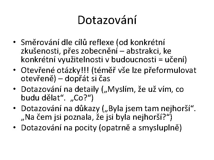 Dotazování • Směrování dle cílů reflexe (od konkrétní zkušenosti, přes zobecnění – abstrakci, ke