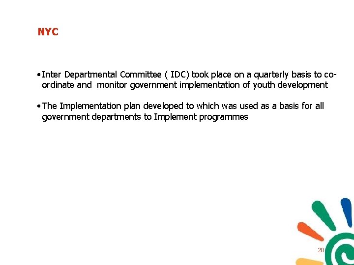 NYC • Inter Departmental Committee ( IDC) took place on a quarterly basis to NYC • Inter Departmental Committee ( IDC) took place on a quarterly basis to