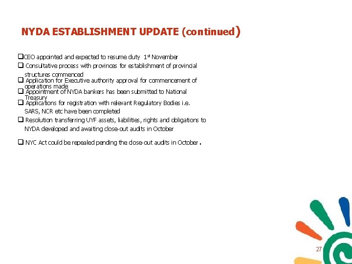 NYDA ESTABLISHMENT UPDATE (continued) q. CEO appointed and expected to resume duty 1 st NYDA ESTABLISHMENT UPDATE (continued) q. CEO appointed and expected to resume duty 1 st