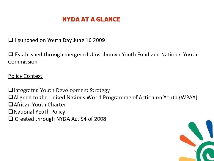 NYDA AT A GLANCE q Launched on Youth Day June 16 2009 q Established NYDA AT A GLANCE q Launched on Youth Day June 16 2009 q Established