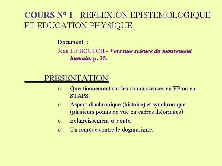COURS N° 1 - REFLEXION EPISTEMOLOGIQUE ET EDUCATION PHYSIQUE. Document : Jean LE BOULCH