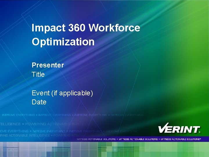 Impact 360 Workforce Optimization Presenter Title Event (if applicable) Date Impact 360 Workforce Optimization Presenter Title Event (if applicable) Date