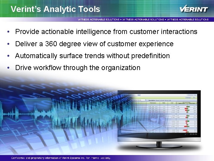 Verint’s Analytic Tools • Provide actionable intelligence from customer interactions • Deliver a 360 Verint’s Analytic Tools • Provide actionable intelligence from customer interactions • Deliver a 360