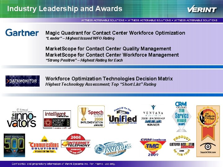 Industry Leadership and Awards Magic Quadrant for Contact Center Workforce Optimization “Leader” – Highest Industry Leadership and Awards Magic Quadrant for Contact Center Workforce Optimization “Leader” – Highest
