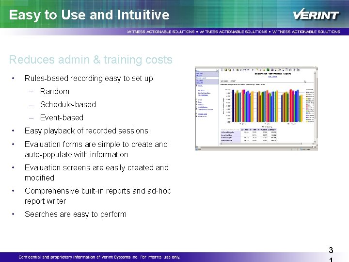 Easy to Use and Intuitive Reduces admin & training costs • Rules-based recording easy Easy to Use and Intuitive Reduces admin & training costs • Rules-based recording easy