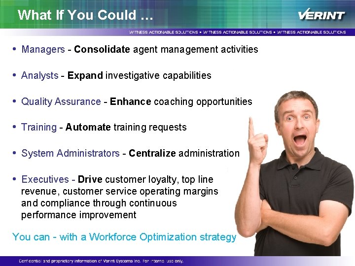 What If You Could … • Managers - Consolidate agent management activities • Analysts What If You Could … • Managers - Consolidate agent management activities • Analysts