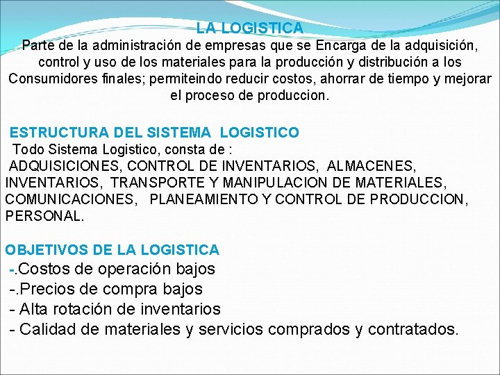 LA LOGISTICA Parte de la administración de empresas que se Encarga de la adquisición,