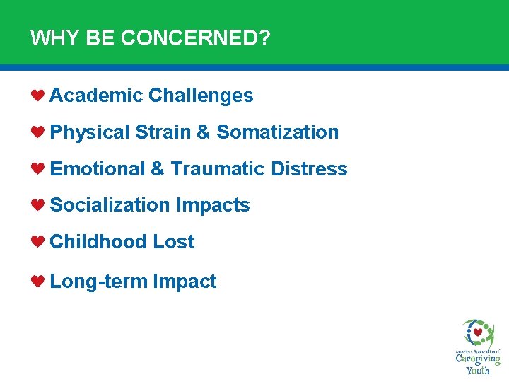 WHY BE CONCERNED? Academic Challenges Physical Strain & Somatization Emotional & Traumatic Distress Socialization