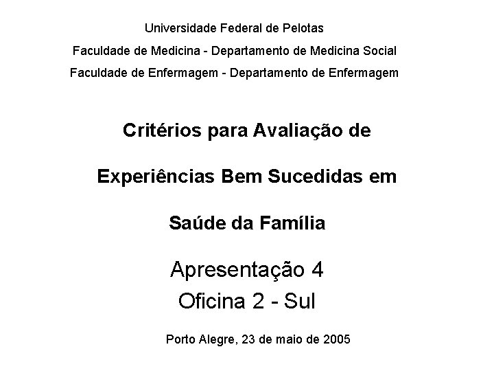 Universidade Federal de Pelotas Faculdade de Medicina - Departamento de Medicina Social Faculdade de