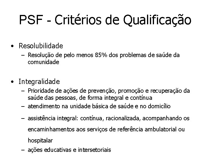 PSF - Critérios de Qualificação • Resolubilidade – Resolução de pelo menos 85% dos