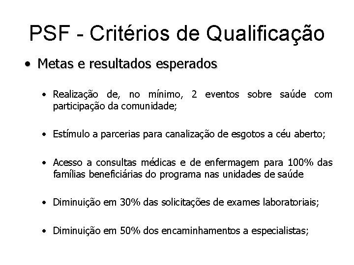 PSF - Critérios de Qualificação • Metas e resultados esperados · Realização de, no