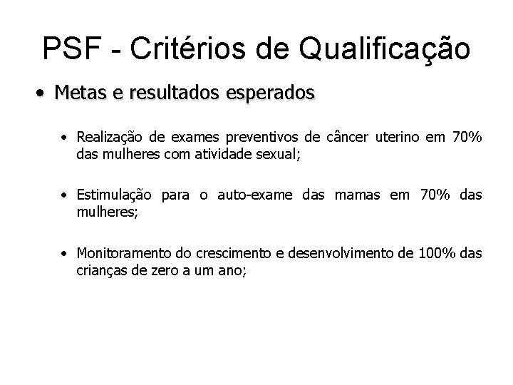 PSF - Critérios de Qualificação • Metas e resultados esperados · Realização de exames