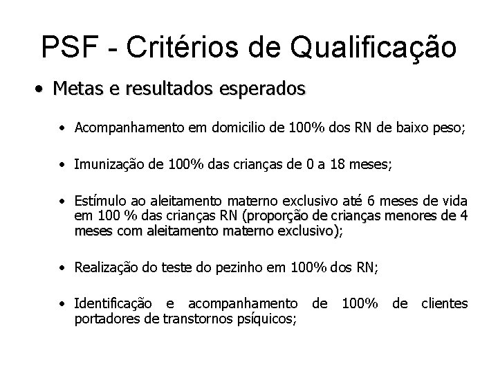 PSF - Critérios de Qualificação • Metas e resultados esperados · Acompanhamento em domicilio