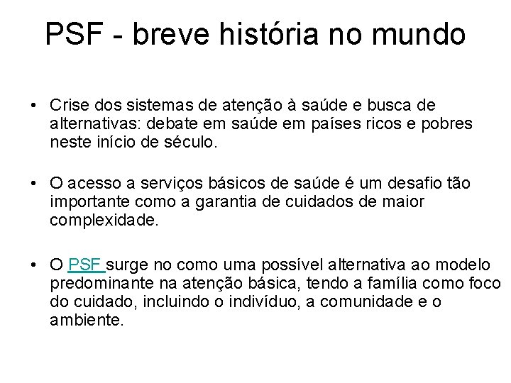 PSF - breve história no mundo • Crise dos sistemas de atenção à saúde