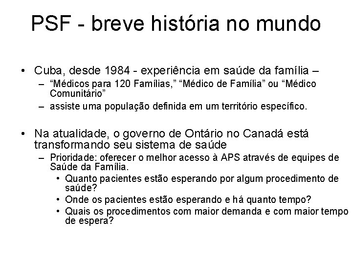 PSF - breve história no mundo • Cuba, desde 1984 - experiência em saúde