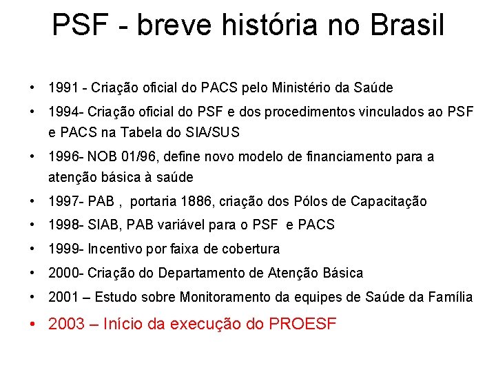 PSF - breve história no Brasil • 1991 - Criação oficial do PACS pelo