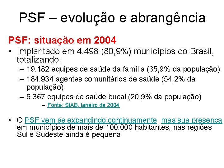 PSF – evolução e abrangência PSF: situação em 2004 • Implantado em 4. 498