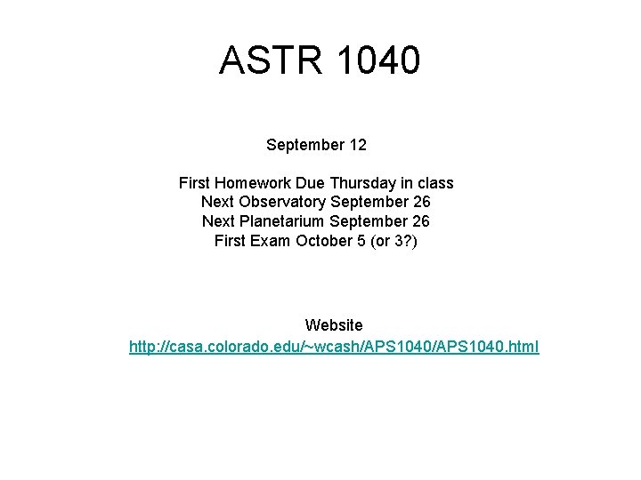 ASTR 1040 September 12 First Homework Due Thursday in class Next Observatory September 26