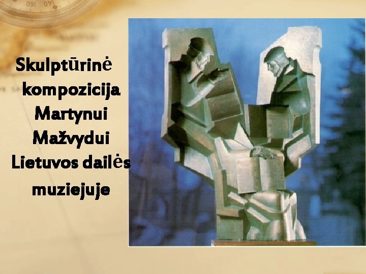 Skulptūrinė kompozicija Martynui Mažvydui Lietuvos dailės muziejuje 