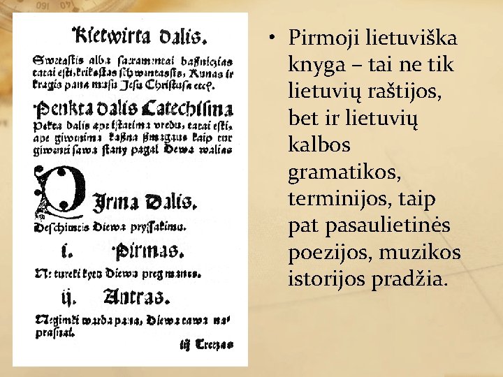  • Pirmoji lietuviška knyga – tai ne tik lietuvių raštijos, bet ir lietuvių