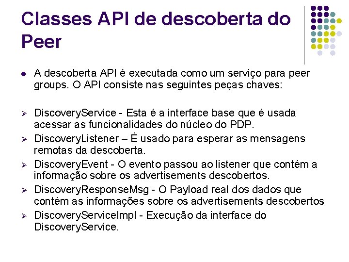 Classes API de descoberta do Peer l A descoberta API é executada como um Classes API de descoberta do Peer l A descoberta API é executada como um