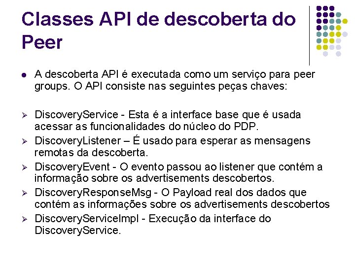 Classes API de descoberta do Peer l A descoberta API é executada como um