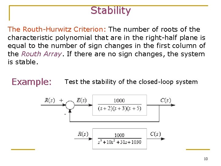 Stability The Routh-Hurwitz Criterion: The number of roots of the characteristic polynomial that are