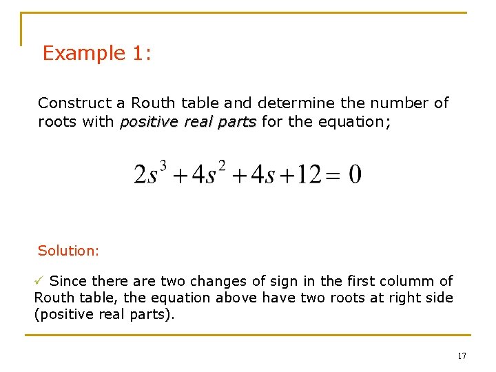 Example 1: Construct a Routh table and determine the number of roots with positive