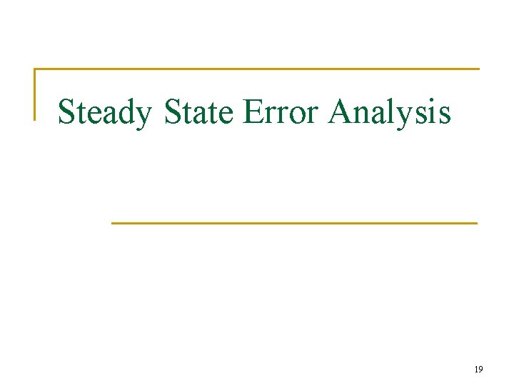 Steady State Error Analysis 19 