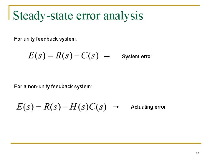 Steady-state error analysis For unity feedback system: System error For a non-unity feedback system: