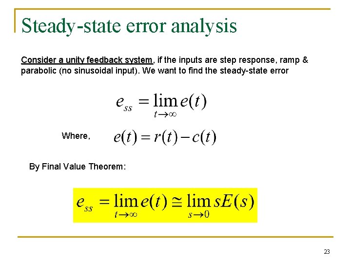 Steady-state error analysis Consider a unity feedback system, system if the inputs are step