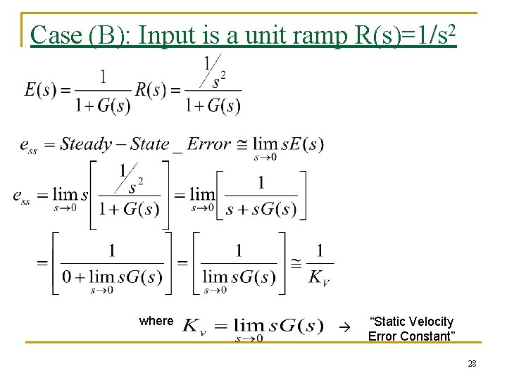 Case (B): Input is a unit ramp R(s)=1/s 2 where “Static Velocity Error Constant”