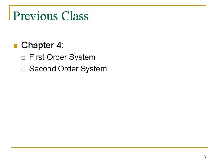 Previous Class n Chapter 4: q q First Order System Second Order System 3
