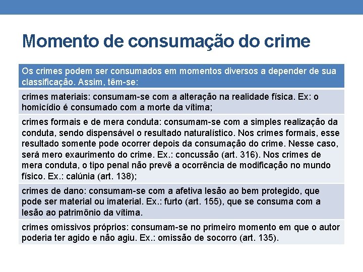 Momento de consumação do crime Os crimes podem ser consumados em momentos diversos a