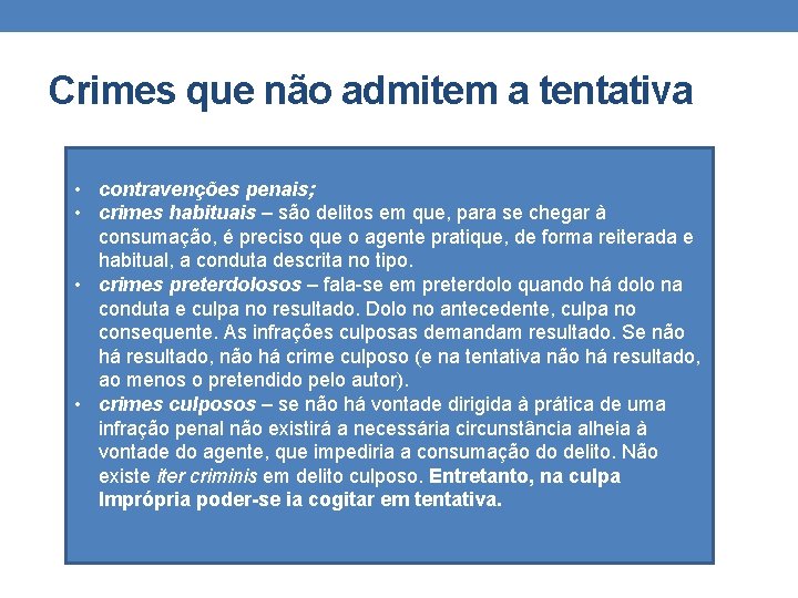 Crimes que não admitem a tentativa • contravenções penais; • crimes habituais – são