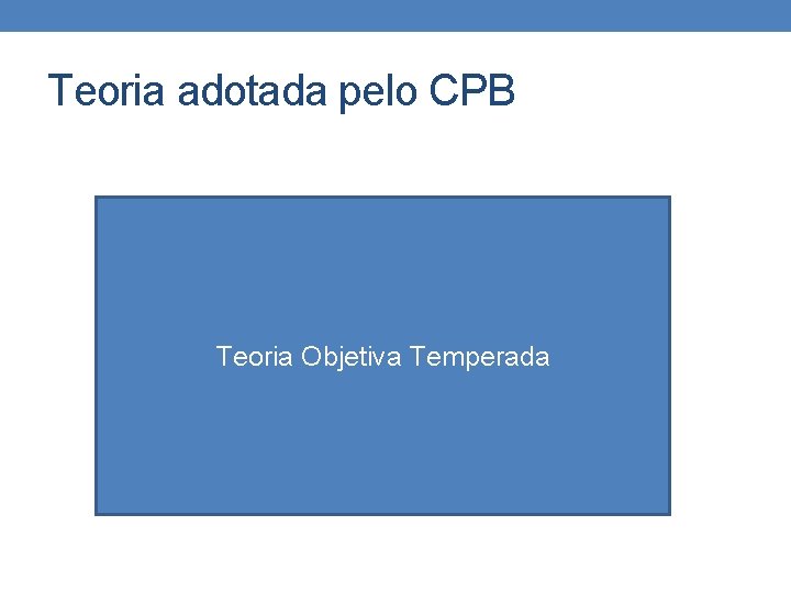 Teoria adotada pelo CPB Teoria Objetiva Temperada 